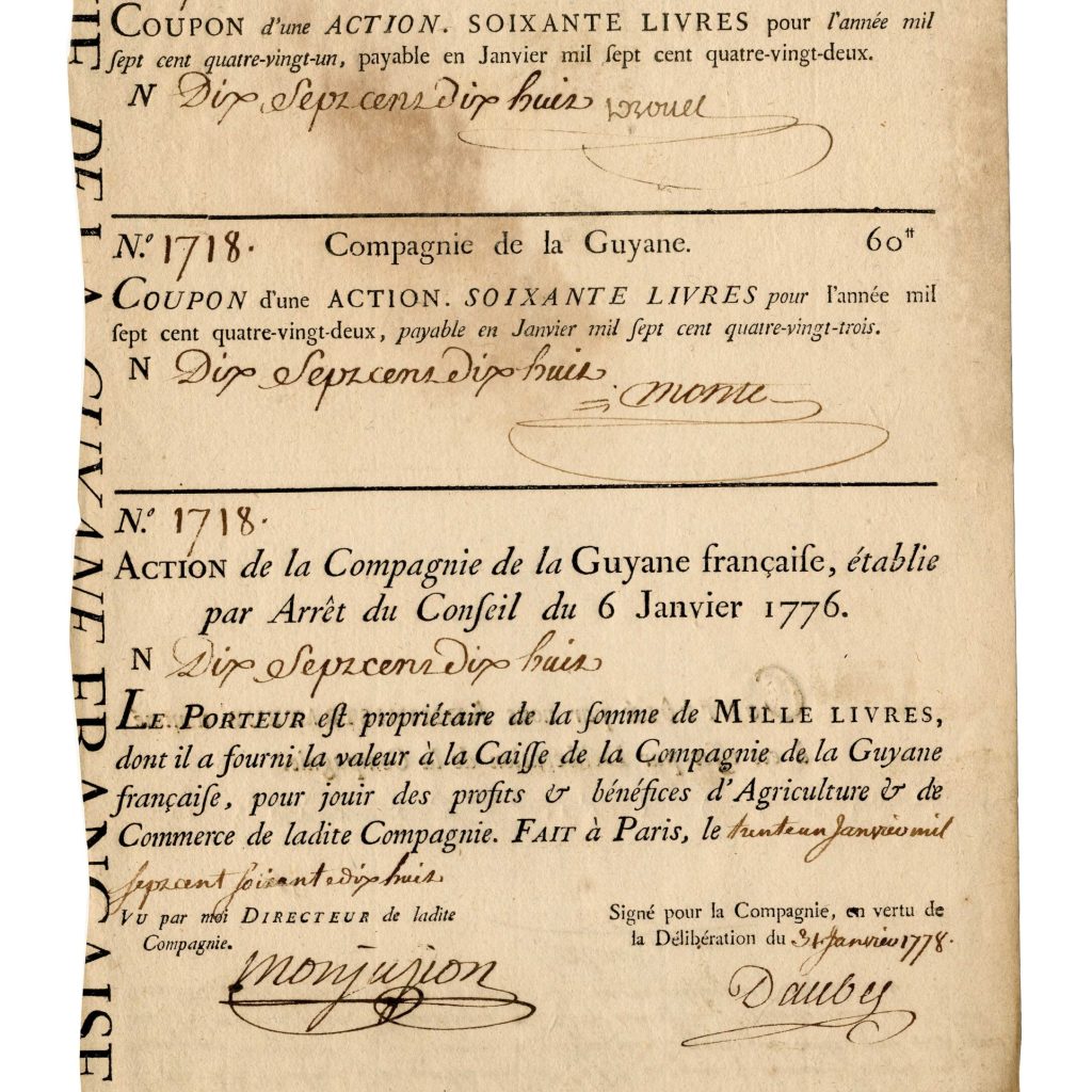 COMPAGNIE de la GUYANE. Action de 1000 livres, n° 1718, du 31 janvier 1778 avec 2 coupons attachés pour 1781 et 1782 (2 S.M. Monjerjion et Daubey), au verso signature de contrôle de l’administrateur Beaumanoir et visa d’appartenance après héritage daté du 19 octobre 1792. Très rare et TTB
